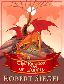 Book Cover: Robert Siegel - The Kingdom of Wundle